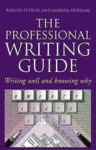 Professional Writing Guide: Writing well and knowing why