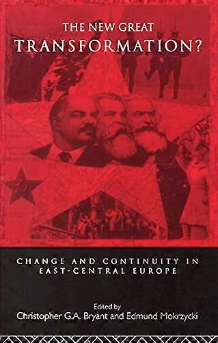 The New Great Transformation?: Change and Continuity in East Central Europe