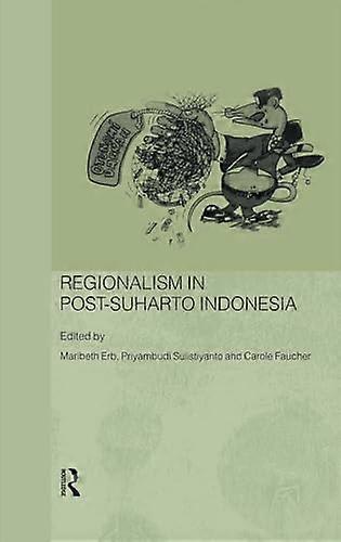 Regionalism in Post Suharto Indonesia