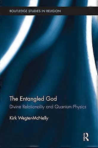 The Entangled God: Divine Relationality and Quantum Physics