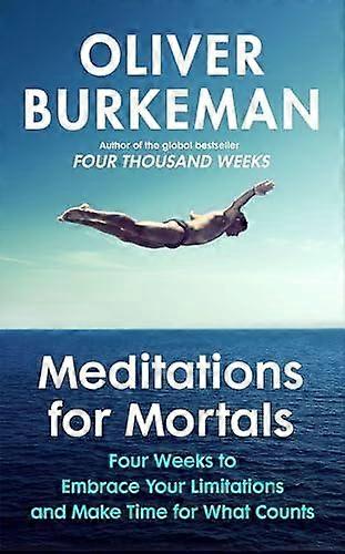 Meditations For Mortals - Oliver Burkeman - Popular philosophy - Vintage Publishing - Paperback