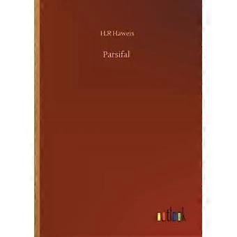 Parsifal - H.R Haweis