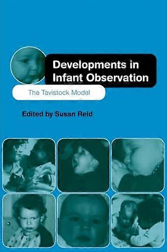 Developments in Infant Observation: The Tavistock Model