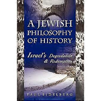 Een Joodse filosofie van de geschiedenis: Israëls degradatie en verlossing