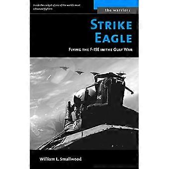 Strike Eagle: Vliegen de F-15E in de Golfoorlog (krijgers)