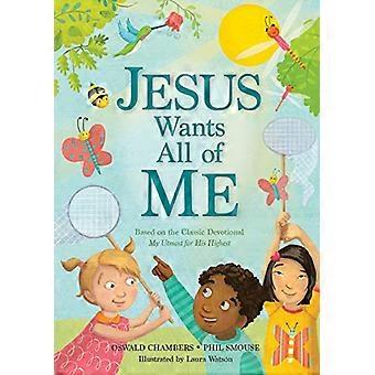 Jesus will, dass alle von mir: basierend auf der klassischen Andacht mein Möglichstes für seine höchste