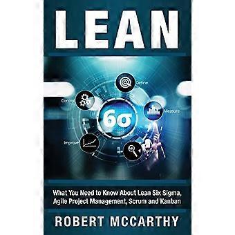 Lean: Vad du behöver veta om Lean Six Sigma, agil projektledning, Scrum och Kanban