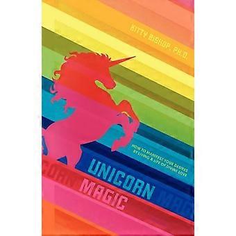 Unicorn Magic How To Manifest Your Desires By Living A Life Of Divine Love - Kitty Bishop Ph. D - Paperback - en Book