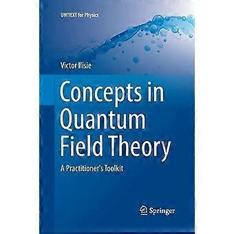 Concepts In Quantum Field Theory A Practitioner's Toolkit - Victor Ilisie - Paperback - en Book