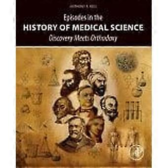 Episodes in the history of medical science discovery meets orthodoxy