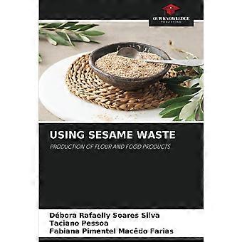 Using sesame waste production of flour and food products