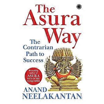 The asura way the contrarian path to success