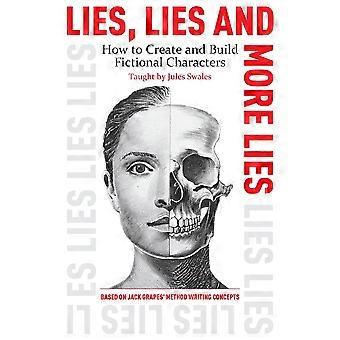 Lies Lies And More Lies How To Create And Build Fictional Characters - Jules Swales - Paperback - en Book