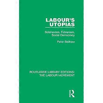Utopias Trabalhistas: Bolchevismo, Fabianismo e Social-Democracia - Peter Beilharz - Capa dura - Livro em inglês - História