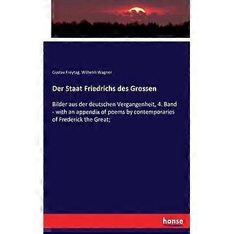 Der Staat Friedrichs Des Grossenbilder Aus Der Deutschen Vergangenheit 4. Ban - Wilhelm Wagner - Paperback - English Book - History