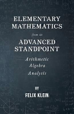 Elementary Mathematics from an Advanced Standpoint - Arithmetic - Algebra - Analysis
