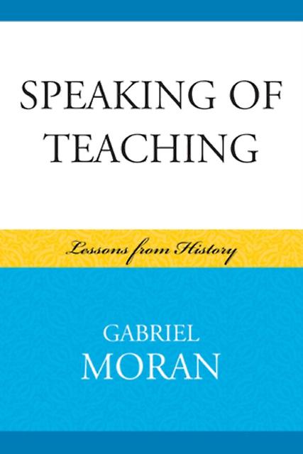 Speaking Of Teaching by Gabriel Moran Paperback