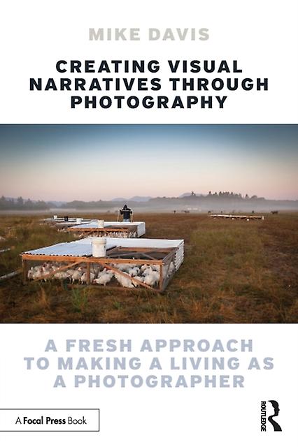 Creating Visual Narratives Through Photography by Mike Davis Paperback Book
