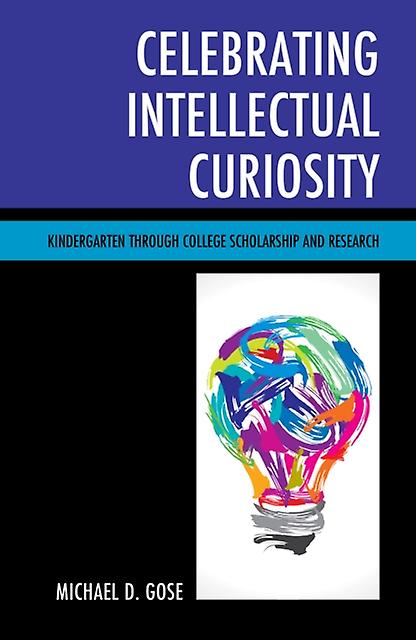 Celebrating Intellectual Curiosity by Michael Gose Paperback Book
