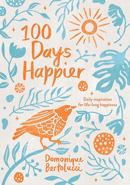 100 Days Happier by Domonique Bertolucci Hardback Book