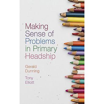 Making Sense Of Problems In Primary Headship by Elliott & Tony University of Bangor & UK Retired Hardback Book