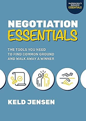 Negotiation Essentials The Tools You Need To Find Common Ground And Walk Away A by Keld Jensen Hardback Book