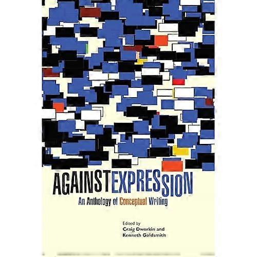 Against Expression: An Anthology of Conceptual Writing