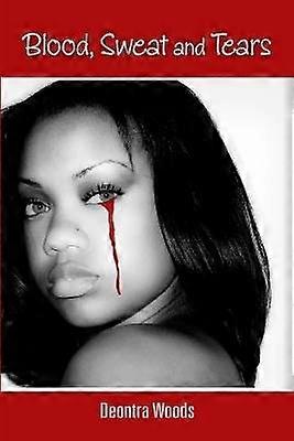 Blood Sweat and Tears