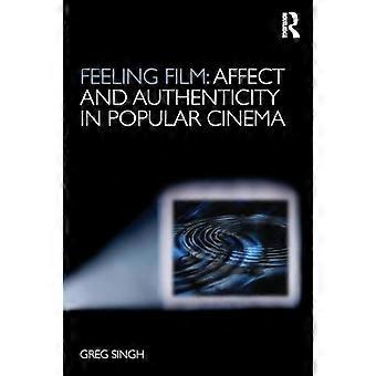 Feeling Film Affect and Authenticity in Popular Cinema