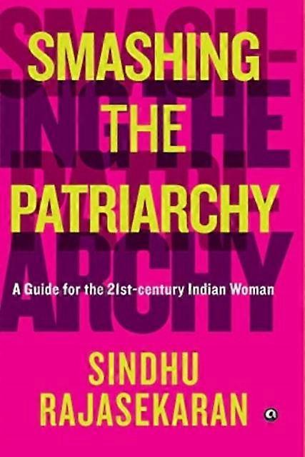 Smashing The Patriarchy by Sindhu Rajasekaran Hardback Book