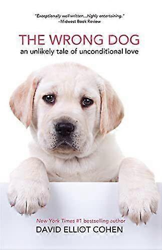 The Wrong Dog: An Unlikely Tale of ..., Cohen, David El