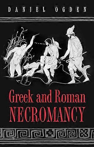 Greek and Roman Necromancy
