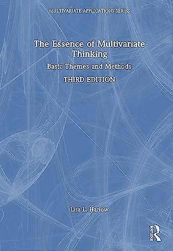 The Essence of Multivariate Thinking: Basic Themes and Methods