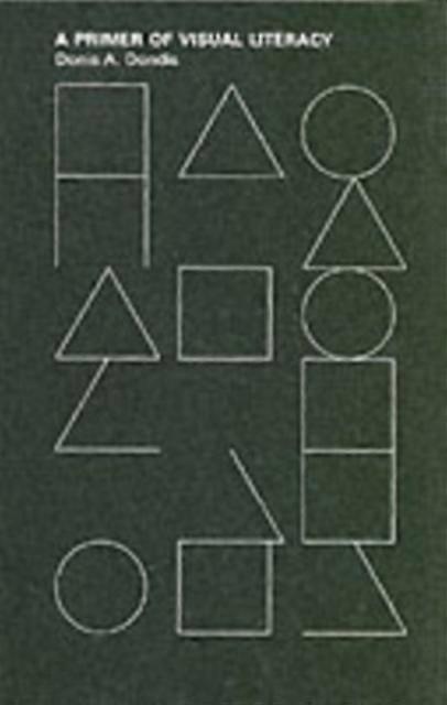 A Primer Of Visual Literacy by Donis A Dondis Paperback