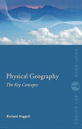 Physical Geography: The Key Concepts