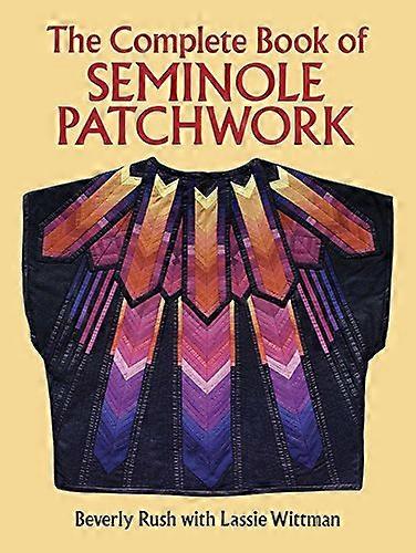 Das vollständige Buch des Seminole-Patchwork (Dover Needlework)