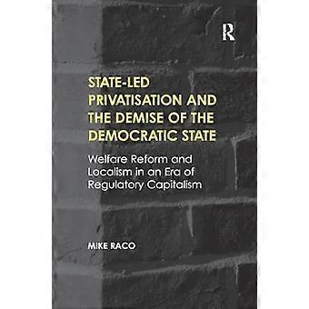 Statsledet privatisering og den demokratiske statens bortgang: Velferdsreform og lokalisme i en tid med regulatorisk kapitalisme