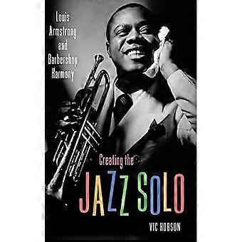Het creëren van de jazzsolo: Louis Armstrong en barbershopharmonie (American Made Music Series)