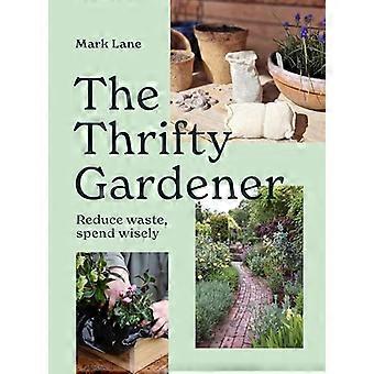 The Thrifty Gardener Reduce waste spend wisely