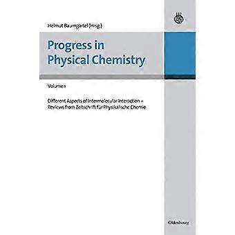 Progress in Physical Chemistry Volume 1 Different Aspects of Intermolecular Interaction Reviews from Zeitschrift fur Physikalische Chemie