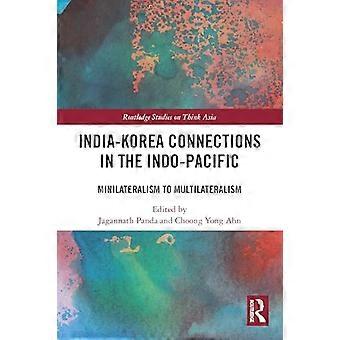 India Korea Connections in the Indo Pacific Minilateralism to Multilateralism