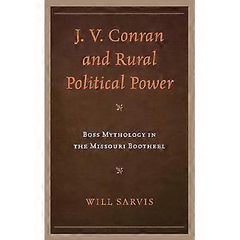 J. V. Conran And Rural Political Power Boss Mythology In The Missouri Bootheel - Will Sarvis - Hardcover - English Book - History