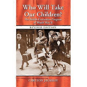 Who Will Take Our Children The British Evacuation Program Of World War Ii Rev - Carlton Jackson - Paperback - English Book - History