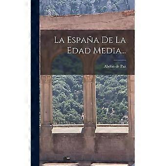 La Espaa De La Edad Media - Abdn de Paz - Hardcover - English Book - History