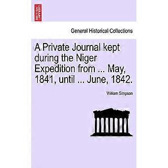 A Private Journal Kept During The Niger Expedition From. May 1841 Until. - William Simpson - Paperback - English Book - History