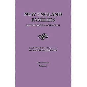 New England Families Genealogical and Memorial 1913 Edition in Four Volumes Volume I