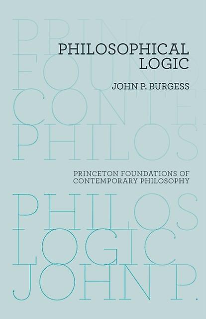 Philosophical Logic by John P. Burgess Paperback Book