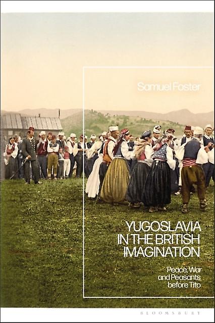 Yugoslavia In The British Imagination by Foster & Samuel University of East Anglia & UK Hardback Book