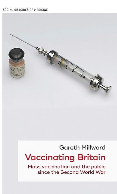 Vaccinating Britain by Gareth Millward Paperback Book