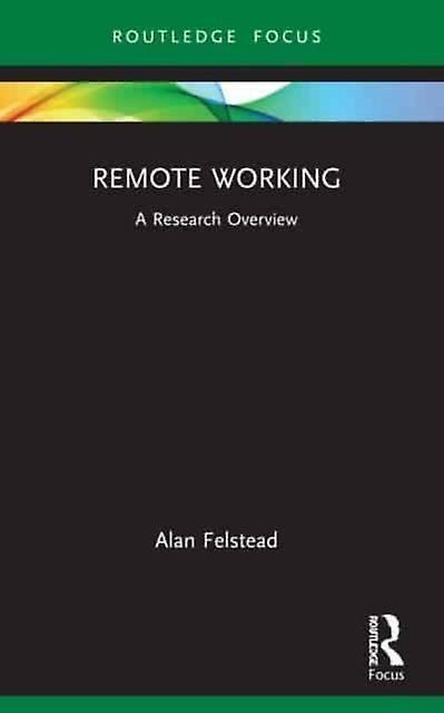 Remote Working by Felstead & Alan University of Cardiff & UK Paperback